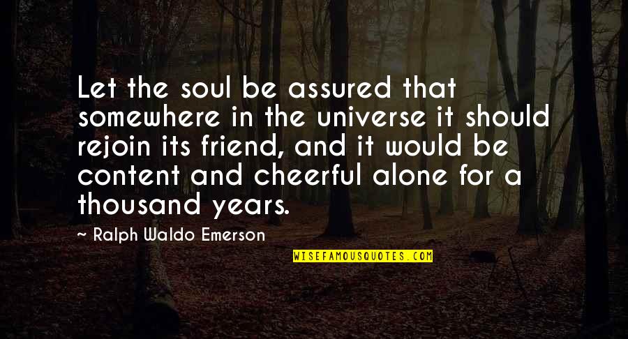 Jersey Joe Walcott Quotes By Ralph Waldo Emerson: Let the soul be assured that somewhere in Jersey Joe Walcott Quotes By Ralph Waldo Emerson: Let the soul be assured that somewhere in