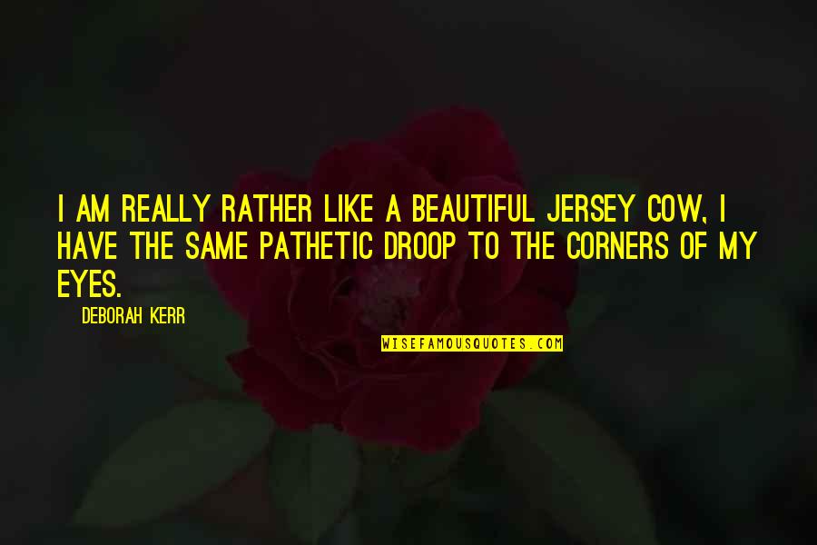Jersey Quotes By Deborah Kerr: I am really rather like a beautiful Jersey Jersey Quotes By Deborah Kerr: I am really rather like a beautiful Jersey