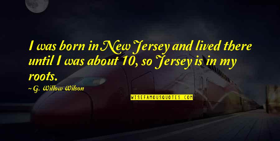 Jersey Quotes By G. Willow Wilson: I was born in New Jersey and lived