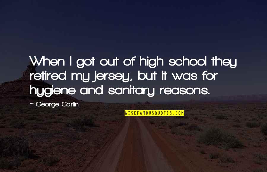 Jersey Quotes By George Carlin: When I got out of high school they