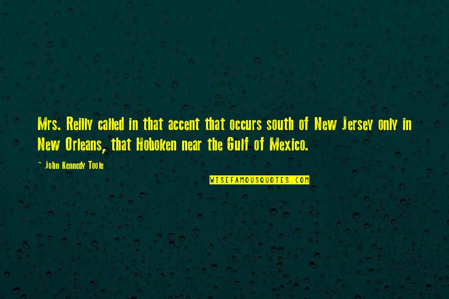 Jersey Quotes By John Kennedy Toole: Mrs. Reilly called in that accent that occurs Jersey Quotes By John Kennedy Toole: Mrs. Reilly called in that accent that occurs