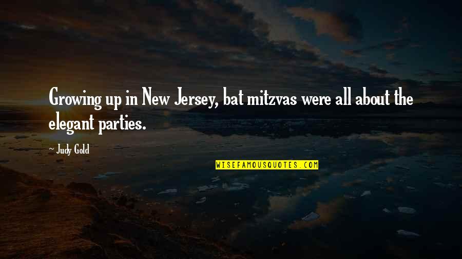Jersey Quotes By Judy Gold: Growing up in New Jersey, bat mitzvas were