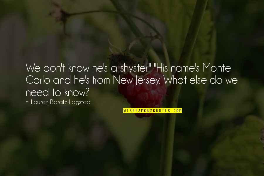 Jersey Quotes By Lauren Baratz-Logsted: We don't know he's a shyster." "His name's