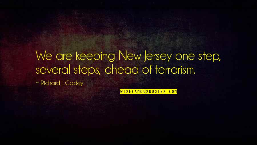 Jersey Quotes By Richard J. Codey: We are keeping New Jersey one step, several Jersey Quotes By Richard J. Codey: We are keeping New Jersey one step, several