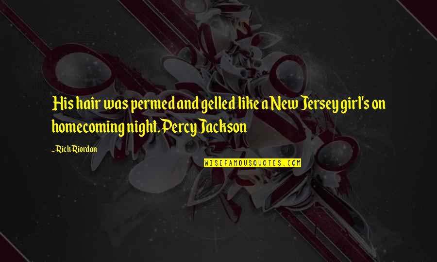 Jersey Quotes By Rick Riordan: His hair was permed and gelled like a Jersey Quotes By Rick Riordan: His hair was permed and gelled like a