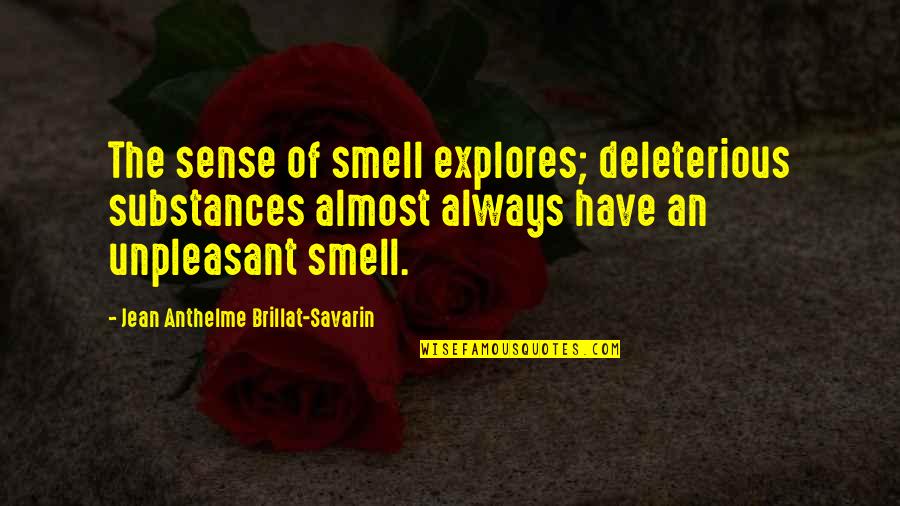 Jersey Shore Grenade Quotes By Jean Anthelme Brillat-Savarin: The sense of smell explores; deleterious substances almost