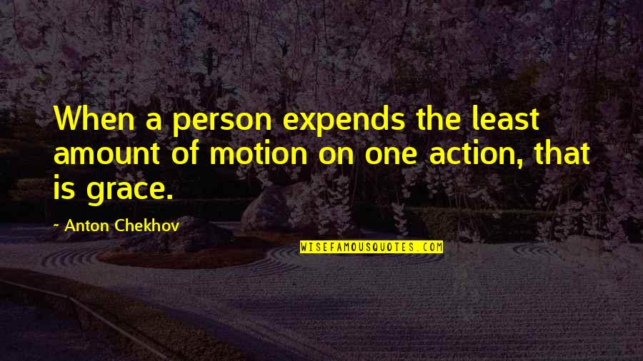 Jersild Om Quotes By Anton Chekhov: When a person expends the least amount of