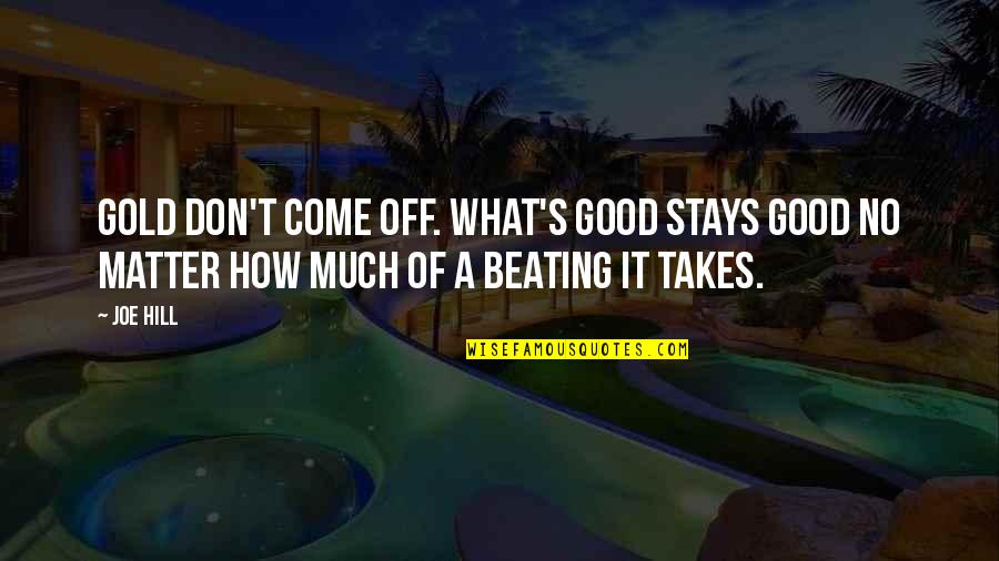 Jerubbaal In The Bible Quotes By Joe Hill: Gold don't come off. What's good stays good