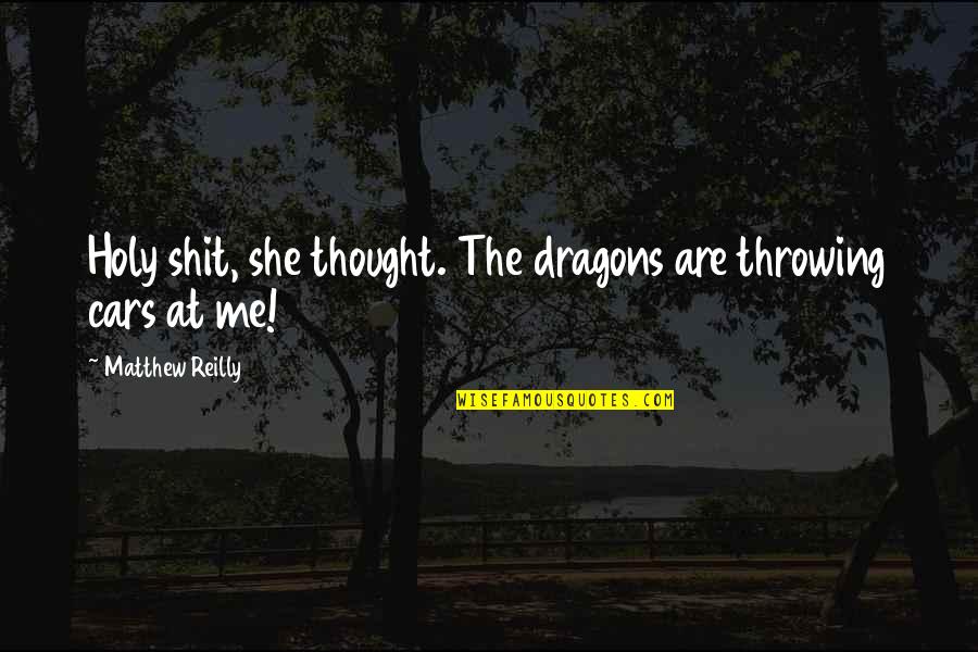 Jerubbaal Pronunciation Quotes By Matthew Reilly: Holy shit, she thought. The dragons are throwing Jerubbaal Pronunciation Quotes By Matthew Reilly: Holy shit, she thought. The dragons are throwing