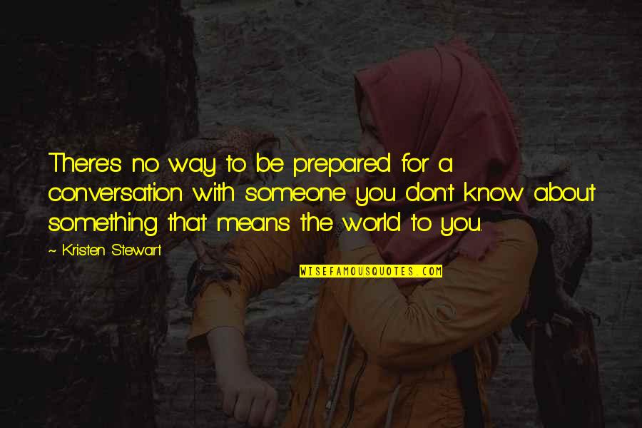 Jeruji Tahanan Quotes By Kristen Stewart: There's no way to be prepared for a