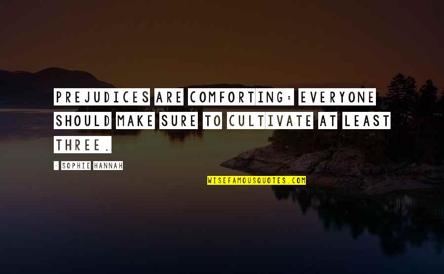 Jerusalem Song Quotes By Sophie Hannah: Prejudices are comforting: everyone should make sure to
