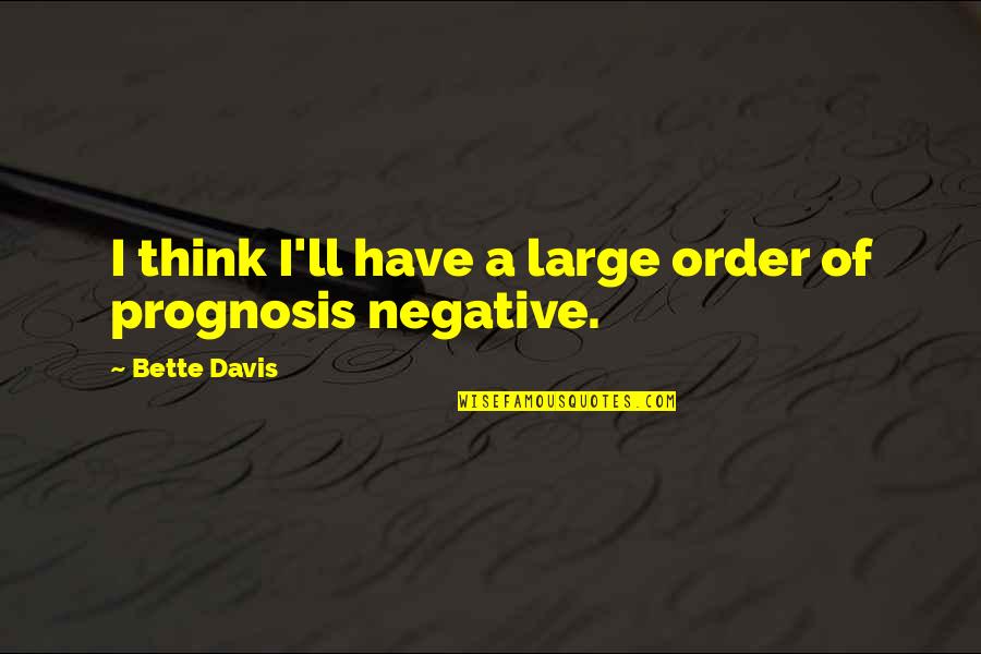 Jervale's Quotes By Bette Davis: I think I'll have a large order of