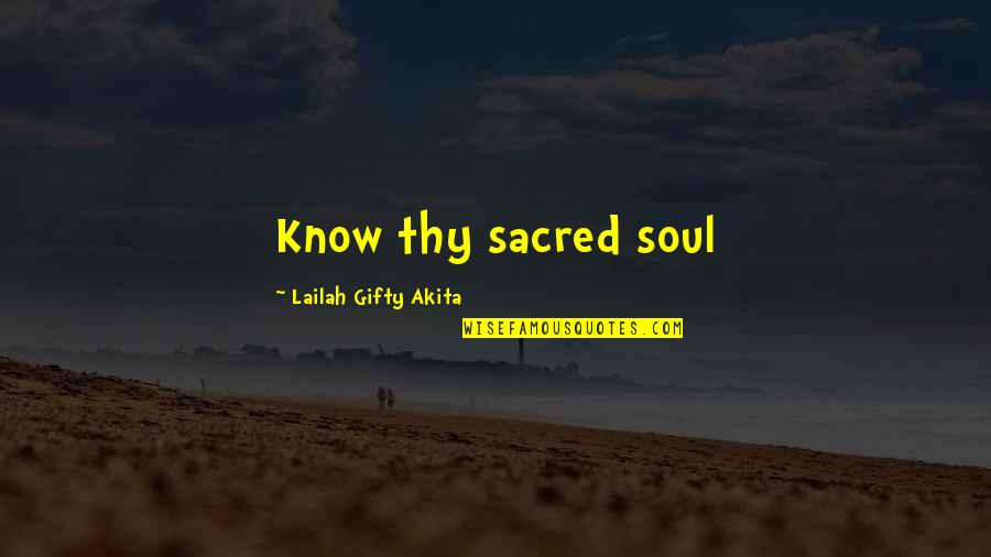Jervis Bay Quotes By Lailah Gifty Akita: Know thy sacred soul Jervis Bay Quotes By Lailah Gifty Akita: Know thy sacred soul