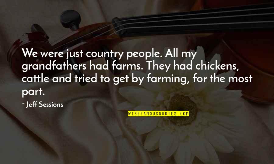Jervis Johnson Quotes By Jeff Sessions: We were just country people. All my grandfathers Jervis Johnson Quotes By Jeff Sessions: We were just country people. All my grandfathers