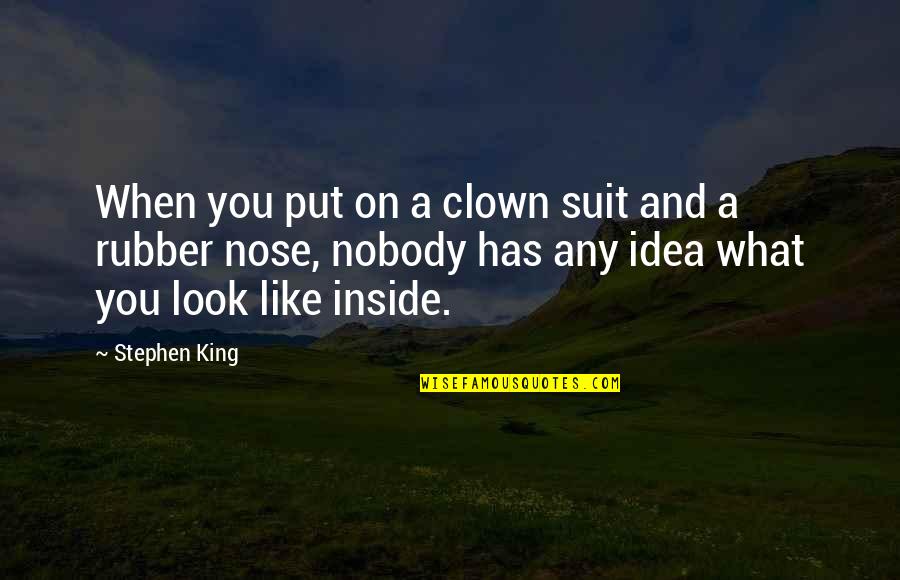 Jerwayne Quotes By Stephen King: When you put on a clown suit and