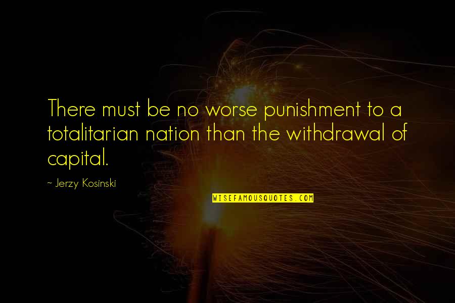 Jerzy Quotes By Jerzy Kosinski: There must be no worse punishment to a Jerzy Quotes By Jerzy Kosinski: There must be no worse punishment to a