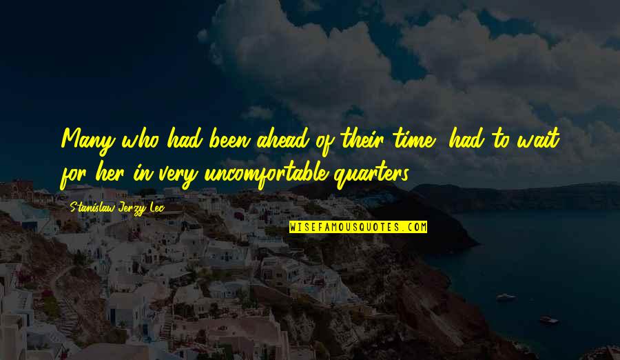 Jerzy Quotes By Stanislaw Jerzy Lec: Many who had been ahead of their time, Jerzy Quotes By Stanislaw Jerzy Lec: Many who had been ahead of their time,