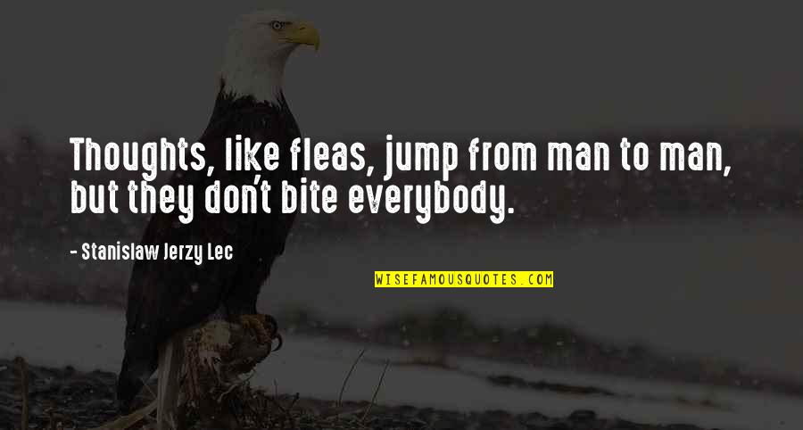 Jerzy Quotes By Stanislaw Jerzy Lec: Thoughts, like fleas, jump from man to man, Jerzy Quotes By Stanislaw Jerzy Lec: Thoughts, like fleas, jump from man to man,