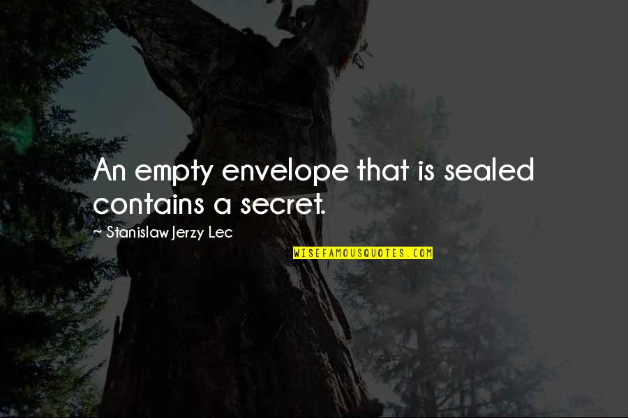 Jerzy Quotes By Stanislaw Jerzy Lec: An empty envelope that is sealed contains a Jerzy Quotes By Stanislaw Jerzy Lec: An empty envelope that is sealed contains a