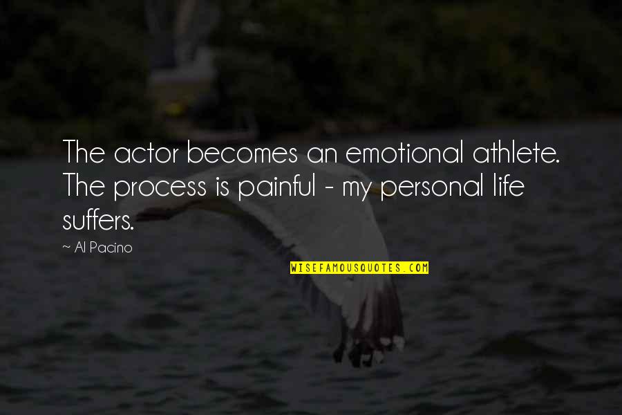 Jescheck Quotes By Al Pacino: The actor becomes an emotional athlete. The process Jescheck Quotes By Al Pacino: The actor becomes an emotional athlete. The process
