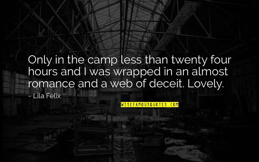 Jeschke Stuffed Quotes By Lila Felix: Only in the camp less than twenty four