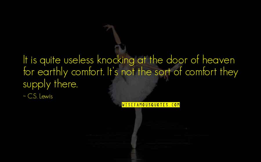 Jesco South Quotes By C.S. Lewis: It is quite useless knocking at the door