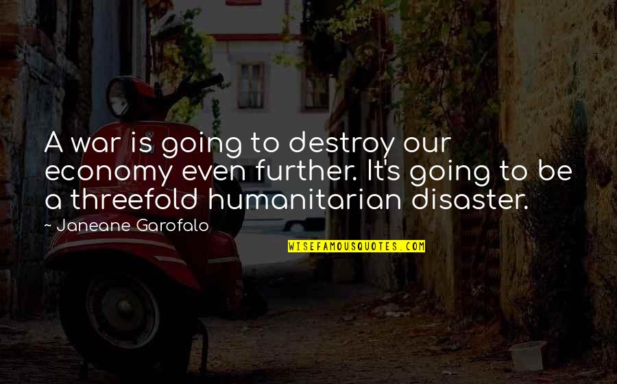 Jesenia Perez Quotes By Janeane Garofalo: A war is going to destroy our economy