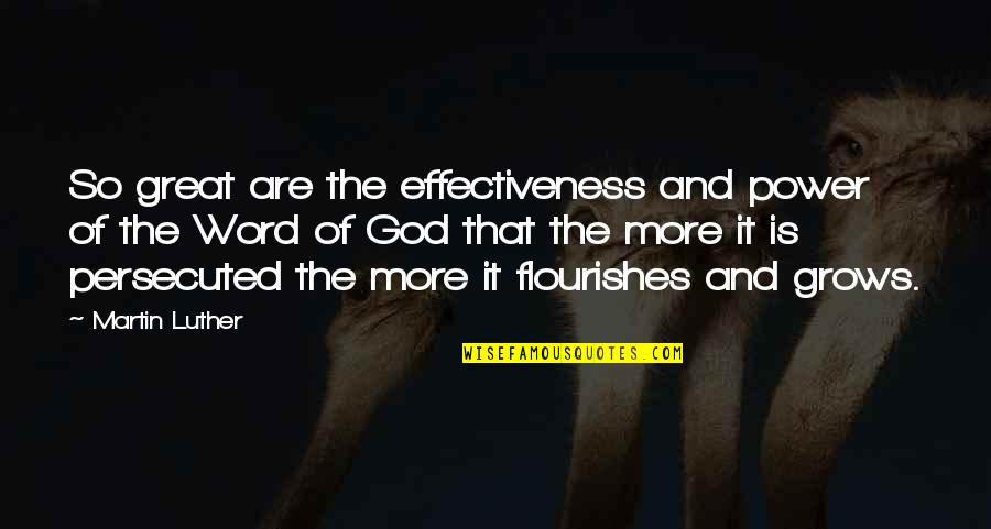 Jesenice Quotes By Martin Luther: So great are the effectiveness and power of Jesenice Quotes By Martin Luther: So great are the effectiveness and power of