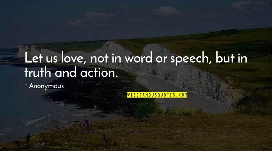 Jesenjin Quotes By Anonymous: Let us love, not in word or speech,