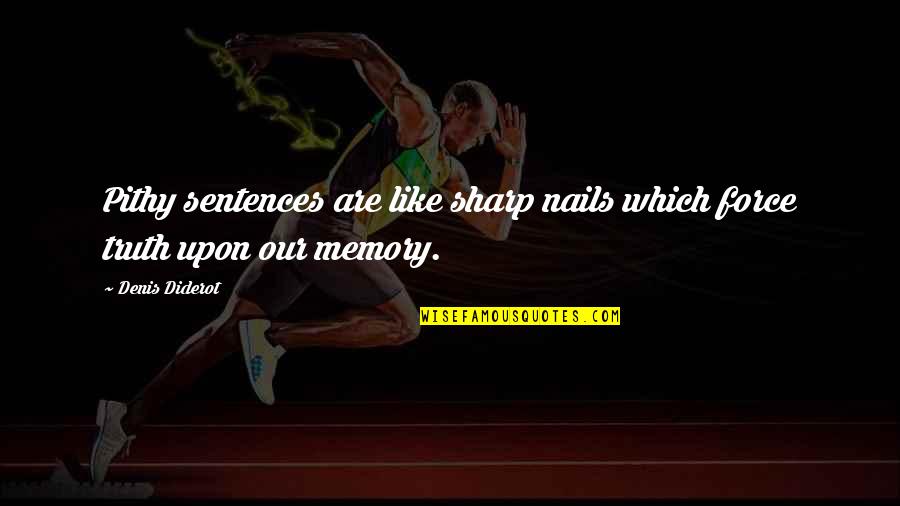 Jeskai Quotes By Denis Diderot: Pithy sentences are like sharp nails which force