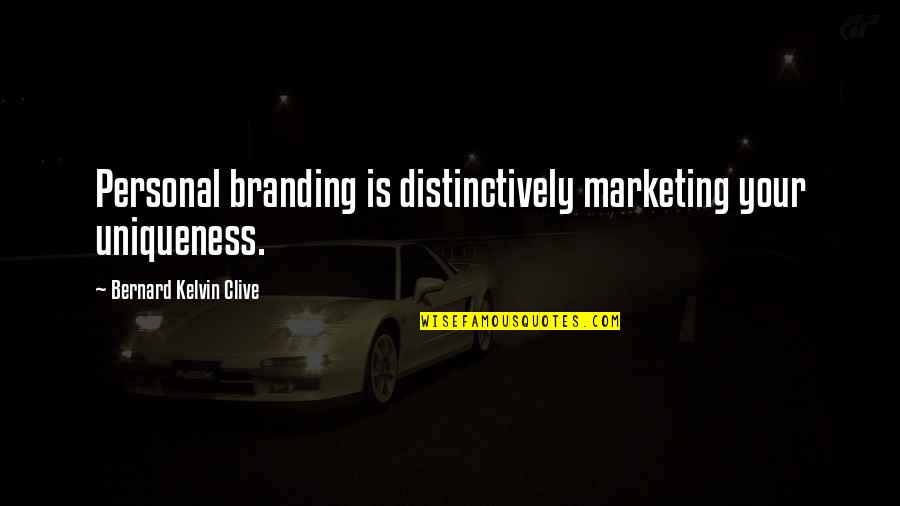 Jeslicky Quotes By Bernard Kelvin Clive: Personal branding is distinctively marketing your uniqueness.