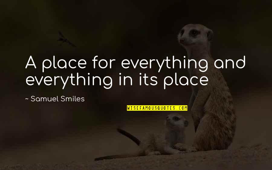 Jesmin Jui Quotes By Samuel Smiles: A place for everything and everything in its