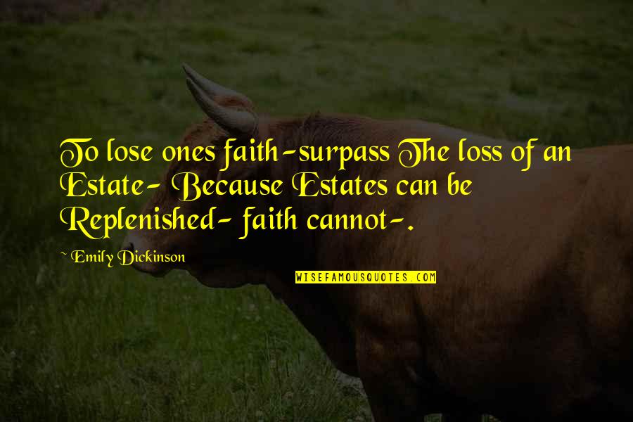 Jesmond Health Quotes By Emily Dickinson: To lose ones faith-surpass The loss of an