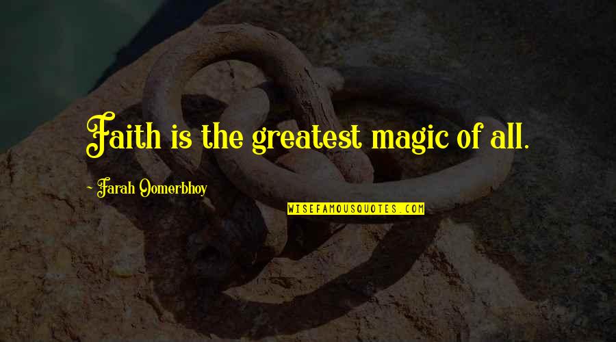 Jesper's Quotes By Farah Oomerbhoy: Faith is the greatest magic of all.