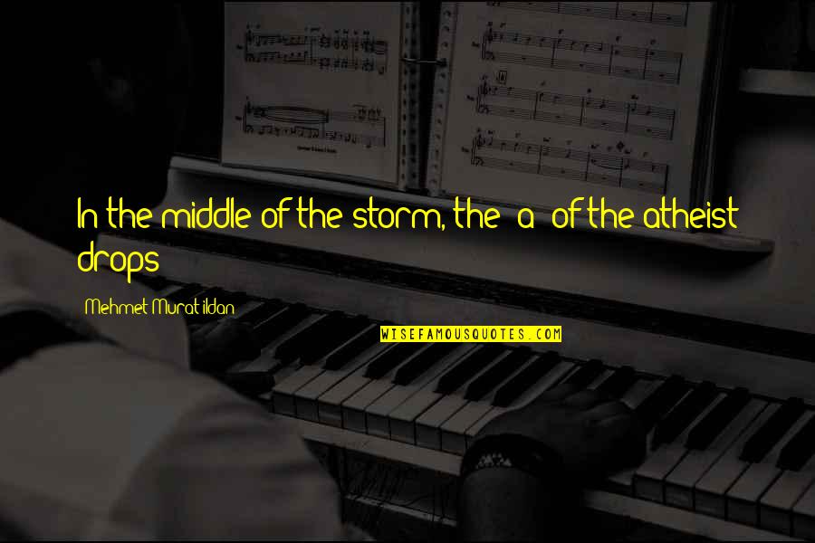 Jespersen Boat Quotes By Mehmet Murat Ildan: In the middle of the storm, the 'a' Jespersen Boat Quotes By Mehmet Murat Ildan: In the middle of the storm, the 'a'