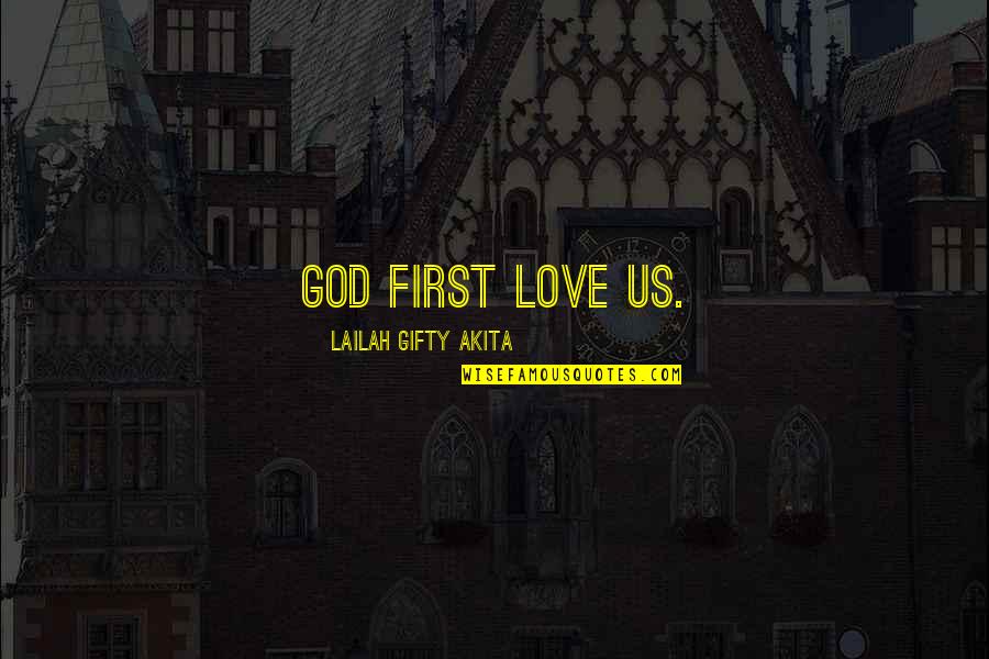 Jesperson Construction Quotes By Lailah Gifty Akita: God first love us.