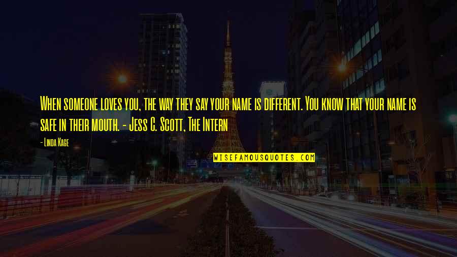 Jess Quotes By Linda Kage: When someone loves you, the way they say Jess Quotes By Linda Kage: When someone loves you, the way they say