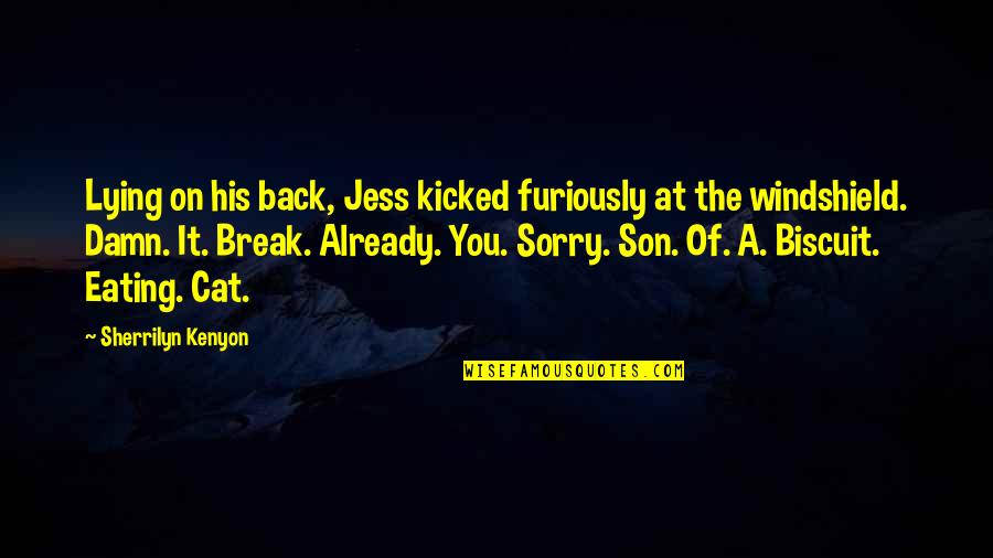 Jess Quotes By Sherrilyn Kenyon: Lying on his back, Jess kicked furiously at