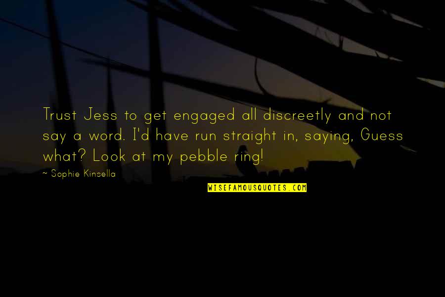 Jess Quotes By Sophie Kinsella: Trust Jess to get engaged all discreetly and