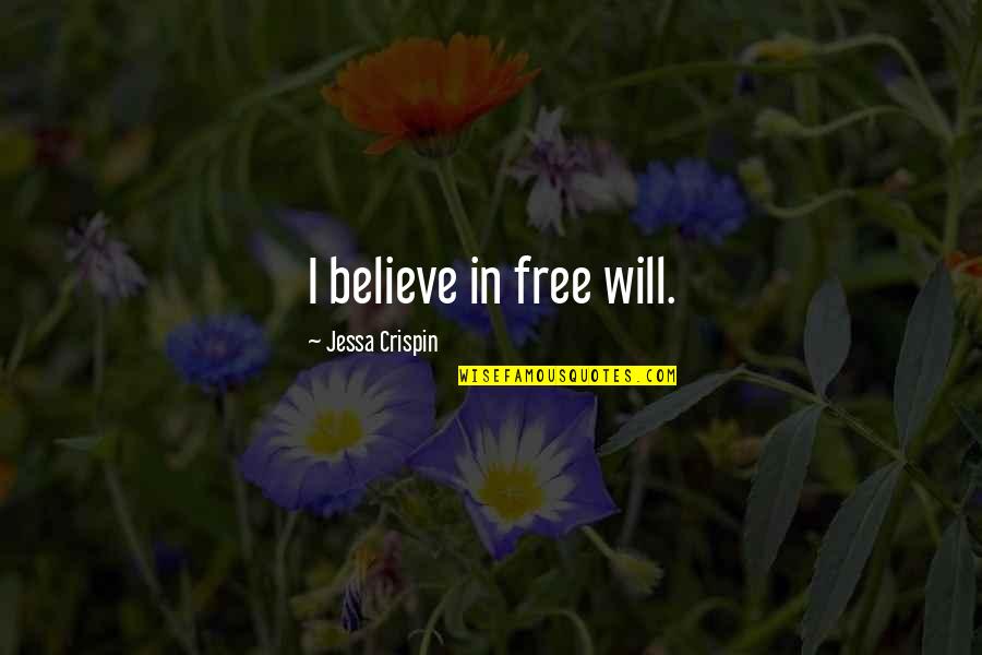 Jessa Crispin Quotes By Jessa Crispin: I believe in free will.