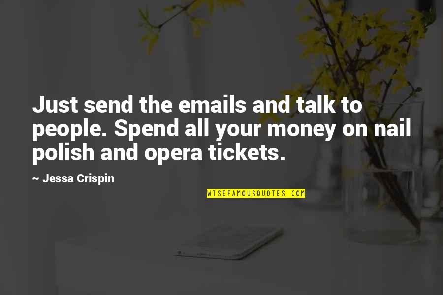 Jessa Crispin Quotes By Jessa Crispin: Just send the emails and talk to people.