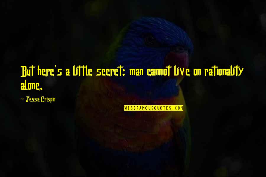 Jessa Crispin Quotes By Jessa Crispin: But here's a little secret: man cannot live