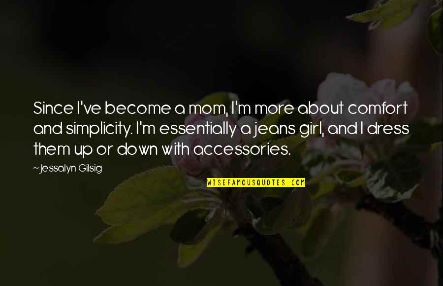 Jessalyn Quotes By Jessalyn Gilsig: Since I've become a mom, I'm more about