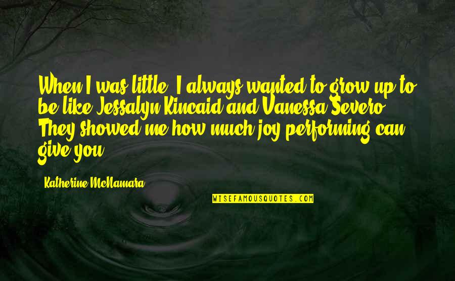 Jessalyn Quotes By Katherine McNamara: When I was little, I always wanted to