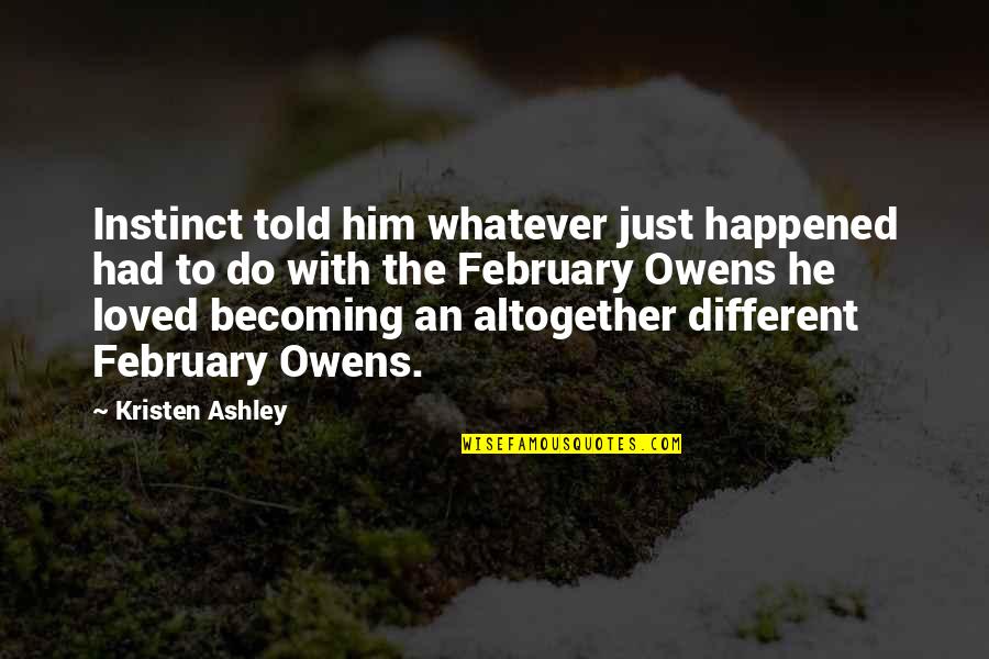 Jessamine's Quotes By Kristen Ashley: Instinct told him whatever just happened had to Jessamine's Quotes By Kristen Ashley: Instinct told him whatever just happened had to