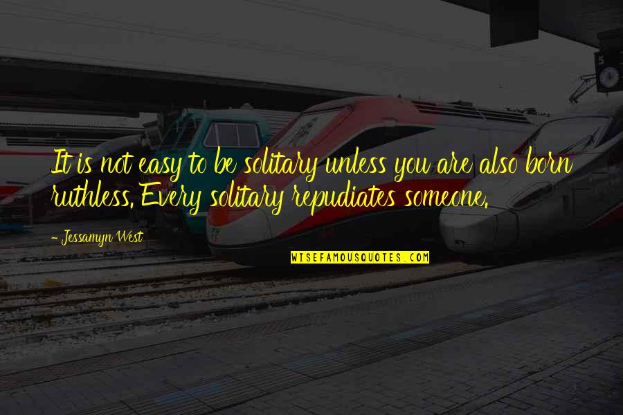 Jessamyn Quotes By Jessamyn West: It is not easy to be solitary unless Jessamyn Quotes By Jessamyn West: It is not easy to be solitary unless