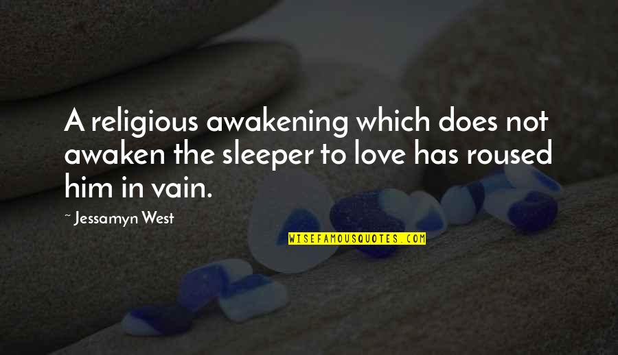 Jessamyn Quotes By Jessamyn West: A religious awakening which does not awaken the Jessamyn Quotes By Jessamyn West: A religious awakening which does not awaken the