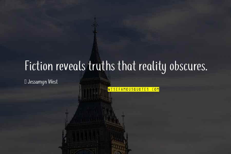 Jessamyn West Quotes By Jessamyn West: Fiction reveals truths that reality obscures.