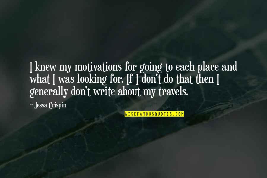 Jessa's Quotes By Jessa Crispin: I knew my motivations for going to each