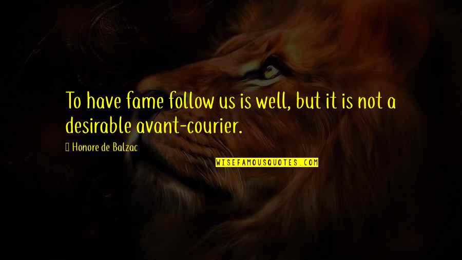 Jesse Bb Quotes By Honore De Balzac: To have fame follow us is well, but